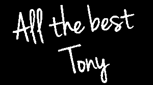 A handwritten signature reading 'all the best Tony'